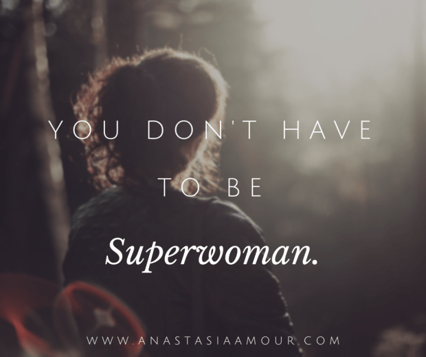 you-dont-have-to-be-superwoman-www.anastasiaamour.com_